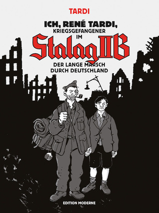 Der lange Marsch durch Deutschland (Ich, René Tardi, Kriegsgefangener im Stalag II B #2)