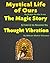 Mystical Life Of Ours, The Magic Story, Thought Vibration [Illustrated]