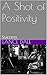 A Shot of Positivity by Lance Dale