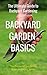Backyard Garden Basics: The...