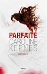 Parfaite by Caroline Kepnes