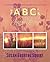 The ABC's of Joyful Living: Simple Ways to Create Joy EveryDay Regardless of Your Circumstances