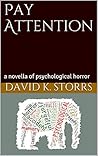 Pay Attention: a novella of psychological horror