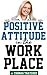 Positive Attitude in the Work Place by Thomas Thatcher