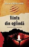Fiinţa din oglindă by Ulla Fröhling