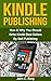 Kindle Publishing: How & Wh...