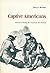 Captive Americans Prisoners During the American Revolution by Larry G. Bowman