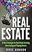 Real Estate: 25 Best Strategies for Real Estate Investing, Home Buying and Flipping Houses (Real Estate, Real Estate Investing, home buying, flipping houses, ... income, investing, entrepreneurship)