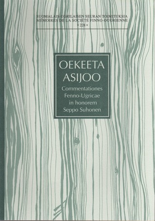 Oekeeta asijoo: Commentationes Fenno-Ugricae in honorem Seppo Suhonen sexagenarii 16.V.1998 (Mémoires de la Société finno-ougrienne) (Finnish Edition)