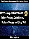Deep Sleep Affirmations: Reduce Anxiety, Calm Nerves, Relieve Stress and Sleep Well Deep Sleep Affirmations: Reduce Anxiety, Calm Nerves, Relieve Stress and Sleep Well