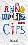 Gips by Anna Woltz