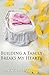 Building A Family Breaks My Heart by Tanika Dillard