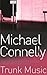 Trunk Music by Michael    Connelly