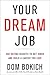 Your Dream Job: Use Dating Secrets to Get Hired and Build a Career You Love