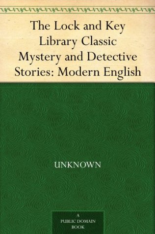 The Lock and Key Library Classic Mystery and Detective Stories: Modern English (Kindle Edition)