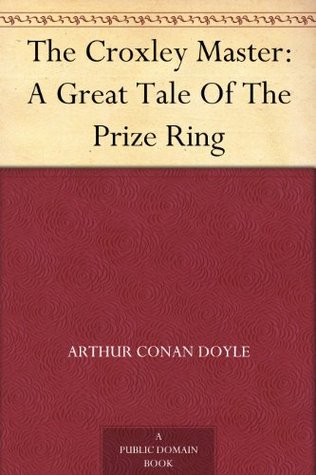 The Croxley Master: A Great Tale Of The Prize Ring (Kindle Edition)