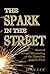 The Spark In The Street: Re...