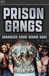 Prison Gangs: Organized Crime Behind Bars Prison Gangs: Organized Crime Behind Bars