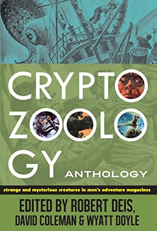 Cryptozoology Anthology: Strange and Mysterious Creatures in Men's Adventure Magazines (Men's Adventure Library)