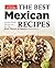 The Best Mexican Recipes: Kitchen-Tested Recipes Put the Real Flavors of Mexico Within Reach