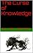 The Curse of Knowledge