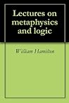 Lectures on Metaphysics and Logic Lectures on Metaphysics and Logic