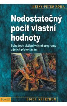 Nedostatečný pocit vlastní hodnoty: Sebedestruktivní vnitřní programy a jejich překonávání (Paperback)