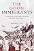 The Good Immigrants: How the Yellow Peril Became the Model Minority (Politics and Society in Modern America)