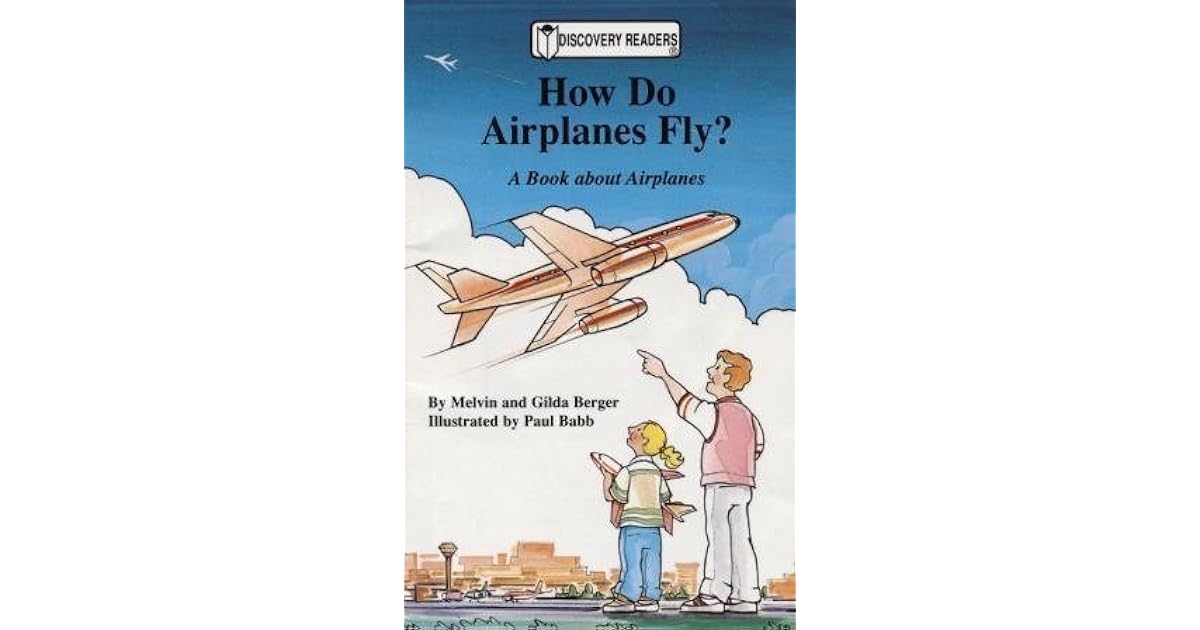 How Do Airplanes Fly? a Book about Airplanes by Melvin A. Berger