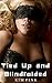 Tied Up and Blindfolded -BDSM Bondage Male Domination Erotica