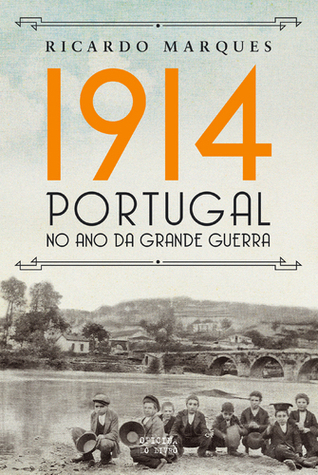 1914 - Portugal No Ano da Grande Guerra