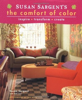 Susan Sargent's The Comfort of Color: inspire * transform * create (Hardcover)