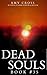 Dead Souls 35 (The Dead Souls Serial)