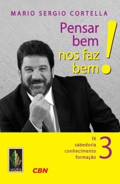 Pensar bem nos faz bem! 3: Fé, sabedoria, conhecimento, formação (Paperback)