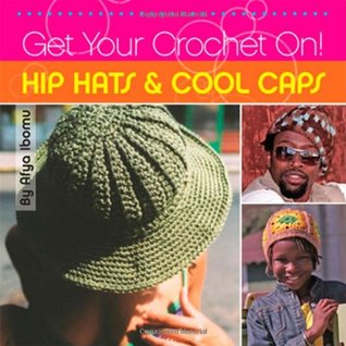 Get Your Crochet On! Hip Hats & Cool Caps (Paperback)