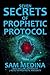 7 Secrets of Prophetic Protocol (The Practice of the Prophetic Book 2)