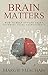 Brain Matters: How to help anyone learn anything using neuroscience