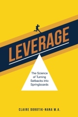 Leverage: The Science of Turning Setbacks into Springboards