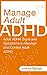Manage Adult ADHD : Adult ADHD Signs and Symptoms to Manage and Control Adult ADHD: ( Adult ADHA Cures and Treatment) (Manage Adult ADHD : Adult ADHD Signs ... ( Adult ADHA Cures and Treatment) Book 1)