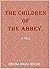 The Children of the Abbey: ...