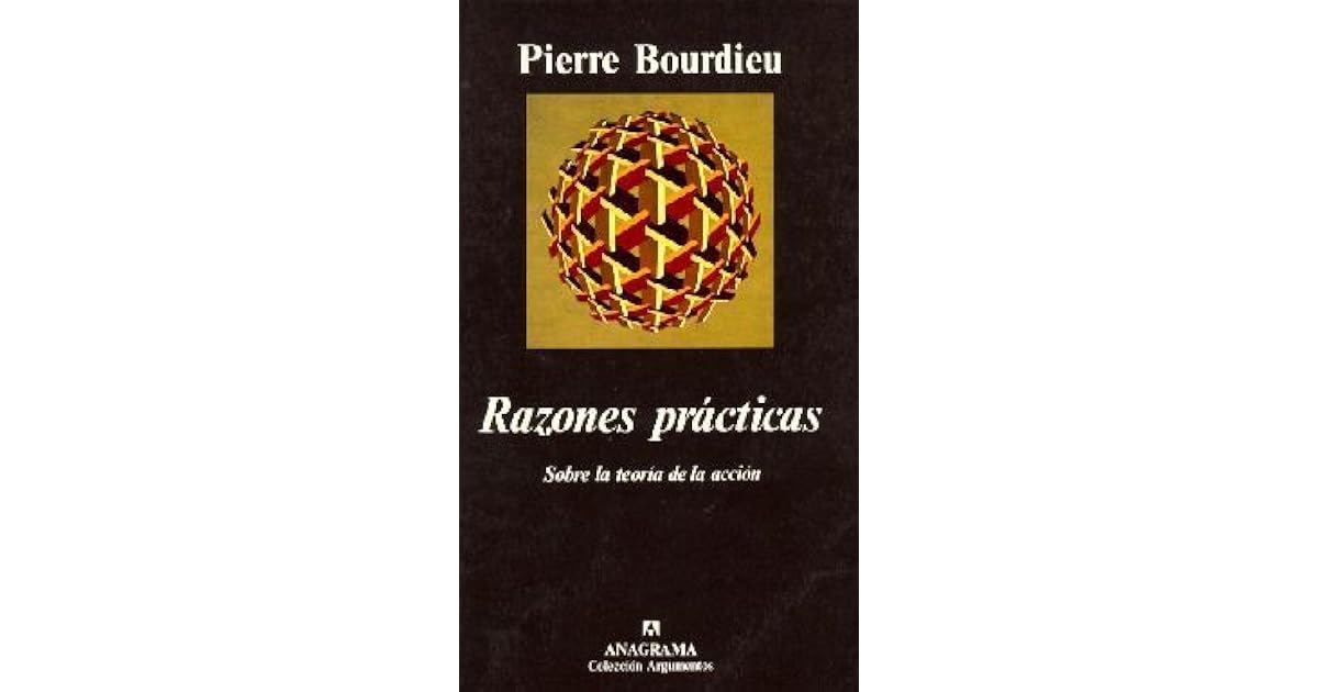 Razones Pr cticas Sobre La Teor a De La Acci n By Pierre Bourdieu