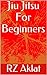 Jiu Jitsu For Beginners
