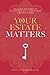 Your Estate Matters: Gifts, Estates, Wills, Trusts, Taxes and Other Estate Planning Issues