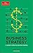 Business Strategy: A Guide to Effective Decision-Making (Economist Books)