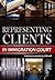 Representing Clients in Immigration Court