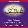 Lord John and the Private Matter by Diana Gabaldon