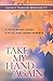 Take My Hand Again: A Faith-Based Guide for Helping Aging Parents