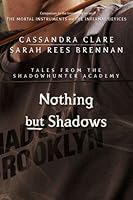 Nothing But Shadows By Cassandra Clare