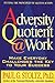 Adversity Quotient @ Work: Make Everyday Challenges the Key to Your Success--Putting the Principles of AQ Into Action