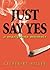 Just Say Yes by Catherine Hiller